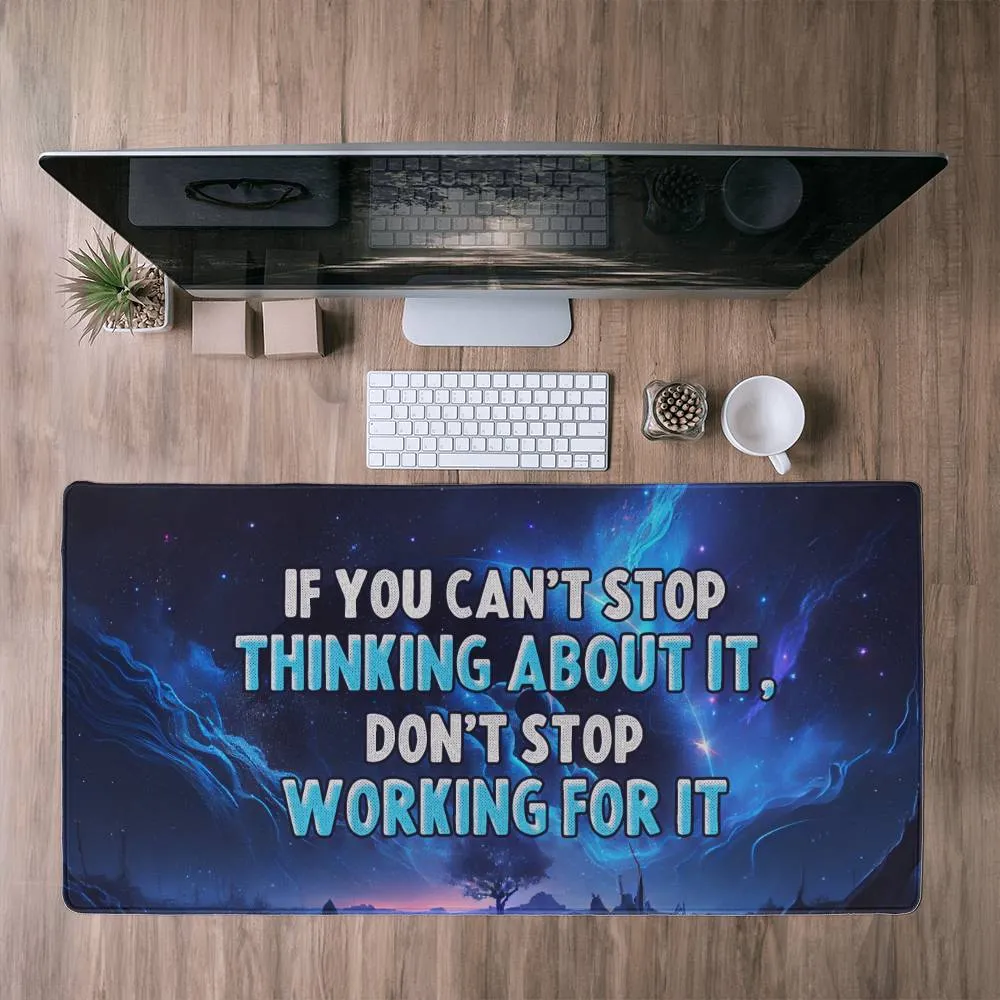 Dont stop working Desk Mat