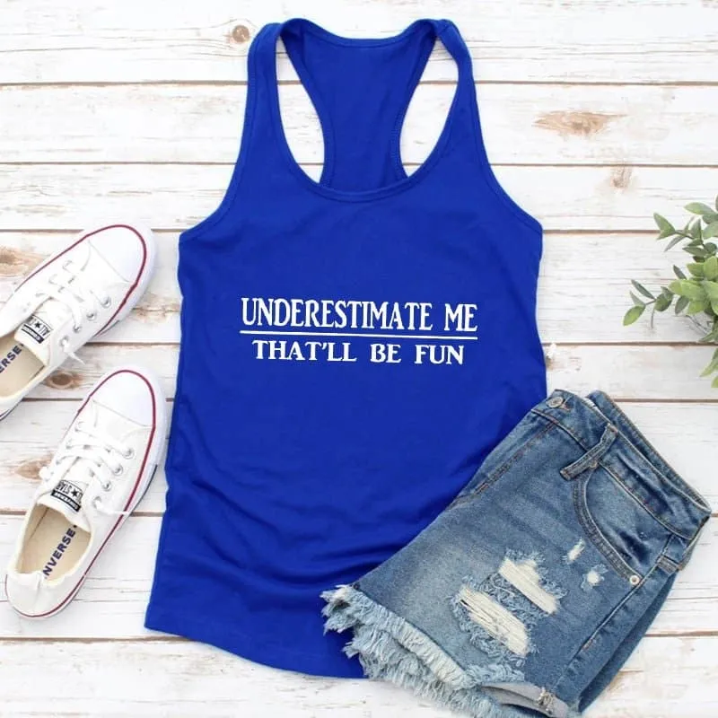 Underestimate Me That'll Be Fun Tank Top - Stylish and Sassy Women's Cotton Tank